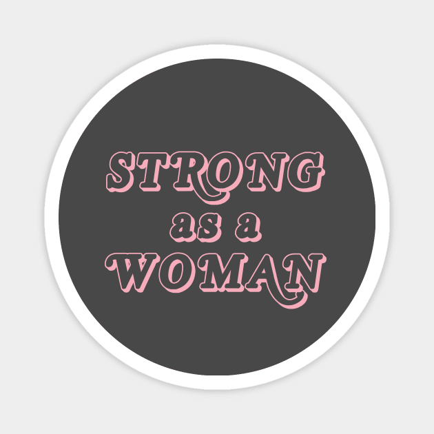 Strong as a woman Magnet by SkateAnansi